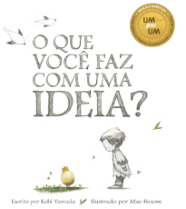 O Que Você Faz Com Uma Ideia?